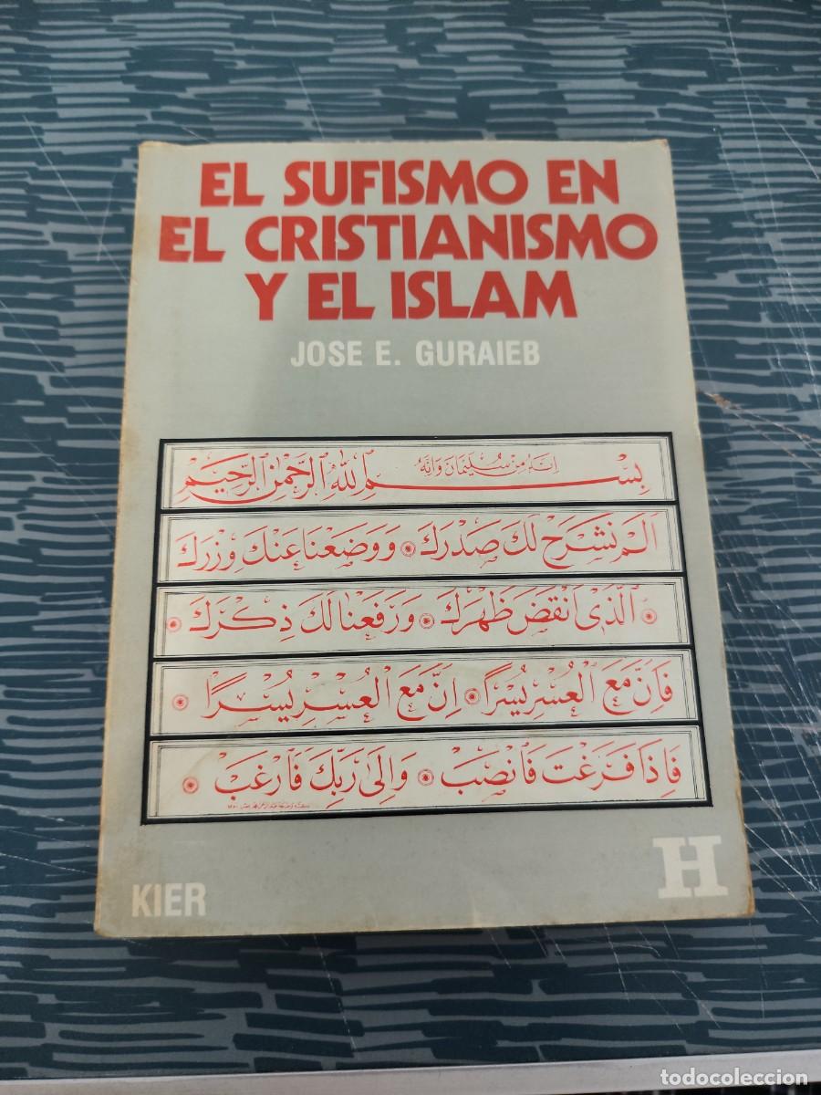 Libri di seconda mano: EL SUFISMO EN EL CRISTIANISMO Y EL ISLAM,JOSE E.GURAIEB,KIER EDITORIAL,1976,351 P&Aacute;GINAS.