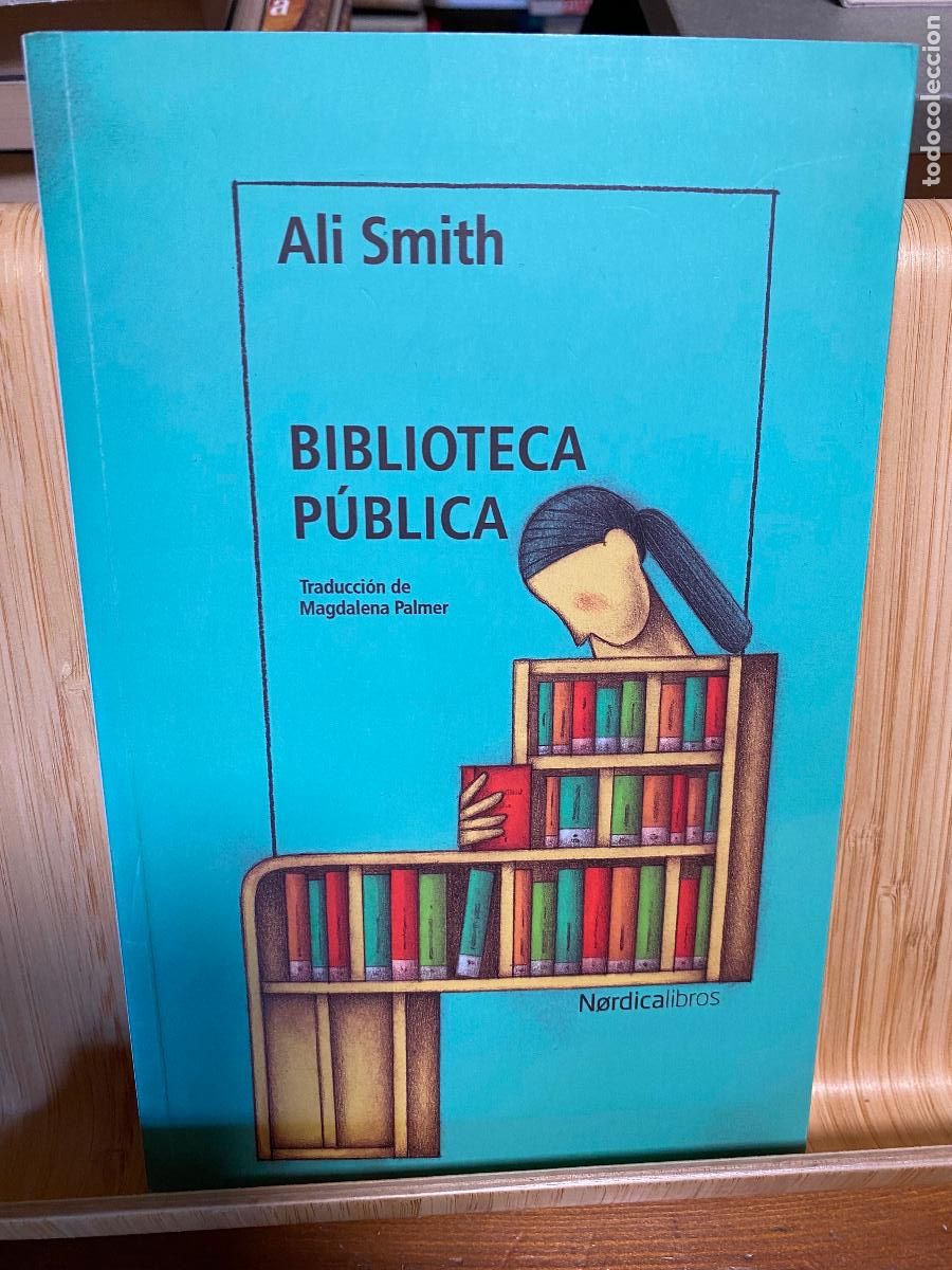 Libros de segunda mano: BIBLIOTECA P&Uacute;BLICA. ALI SMITH. EDITORIAL N&Oacute;RDICA