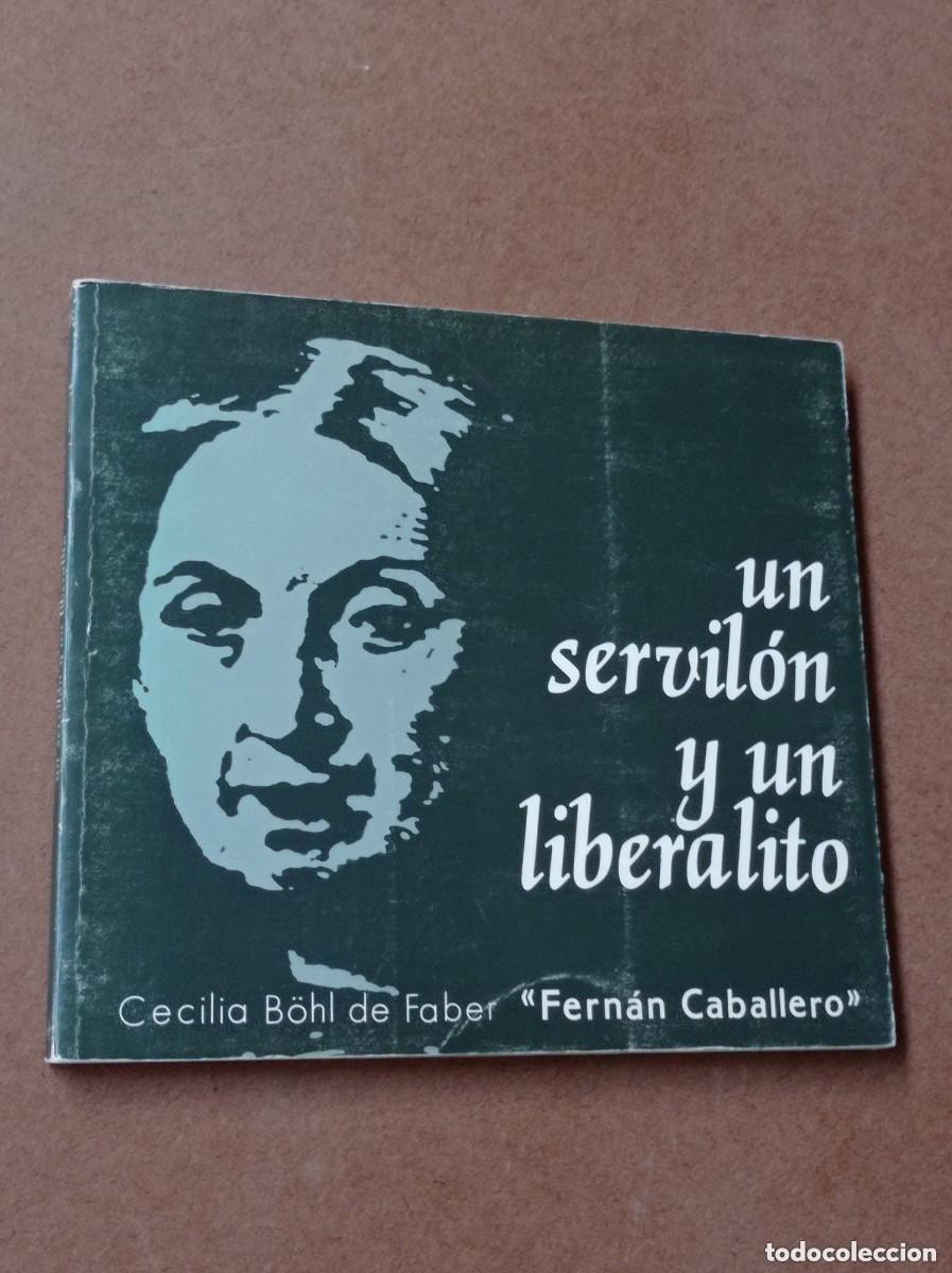 Libros de segunda mano: UN SERVIL&Oacute;N Y UN LIBERALITO. CECILIA B&Ouml;HL DE FABER FERN&Aacute;N CABALLERO. AGP, 1988. ILUSTRA POLO VELASCO