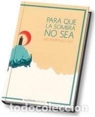 Libros de segunda mano: Para Que la Sombra No Sea - Rodr&iacute;guez Cao, Luis - Zarabanda Edicions - Quimera