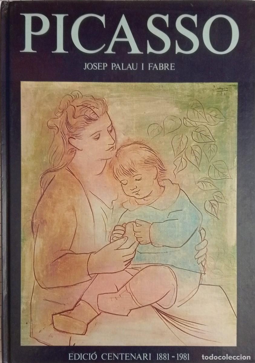 Libros de segunda mano: PICASSO - JOSEP PALAU I FABRE - EDICI&Oacute; CENTENARI 1881/1981