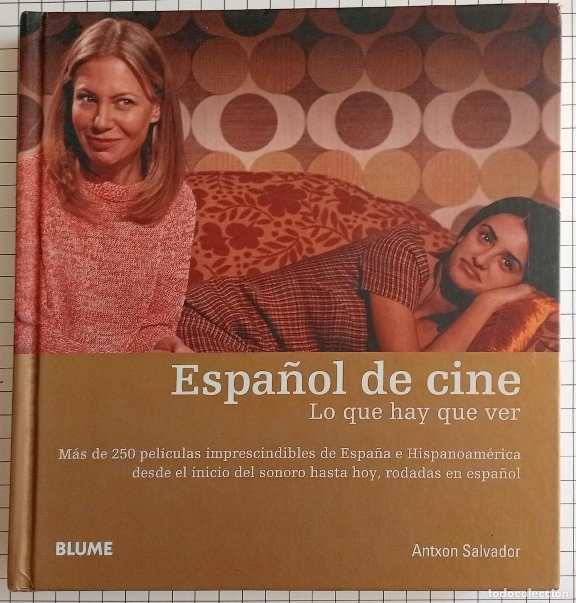 Libros de segunda mano: ESPA&Ntilde;OL DE CINE - LO QUE HAY QUE VER - ANTXON SALVADOR - EDITORIAL BLUME 2009-1&ordf; EDICION