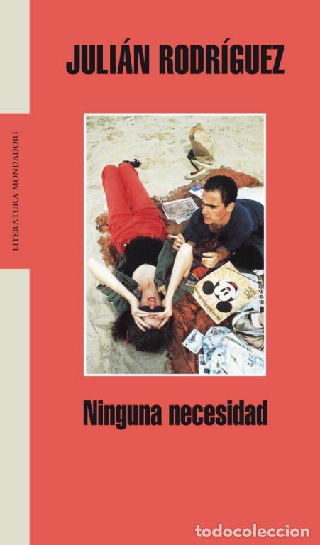 Libros de segunda mano: Ninguna Necesidad - Juli&aacute;n Rodr&iacute;guez - Random House - 307