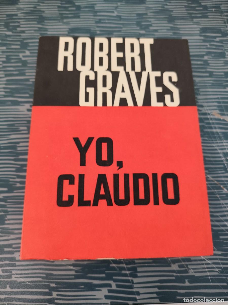 Libros de segunda mano: YO, CLAUDIO,ROBERT GRAVES,SIGLO VEINTE EDICIONES,1962,419 P&Aacute;GINAS.