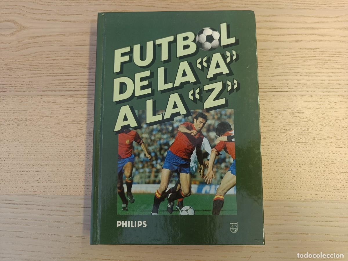 Livres d'occasion: Futbol de la A a la Z. Jose M Casanovas y Joan Valls. Philips. 1982