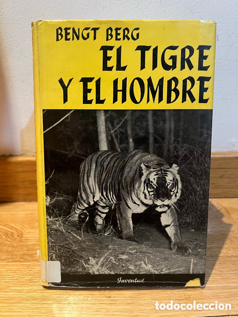 Libros de segunda mano: BENGT BERG EL TIGRE Y EL HOMBRE