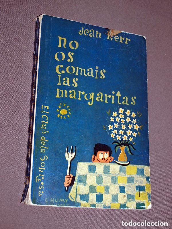 Libros de segunda mano: NO OS COM&Aacute;IS LAS MARGARITAS. Jean KERR. El Club de la Sonrisa 59. Taurus, 1959. Ilustra Carl Rose +