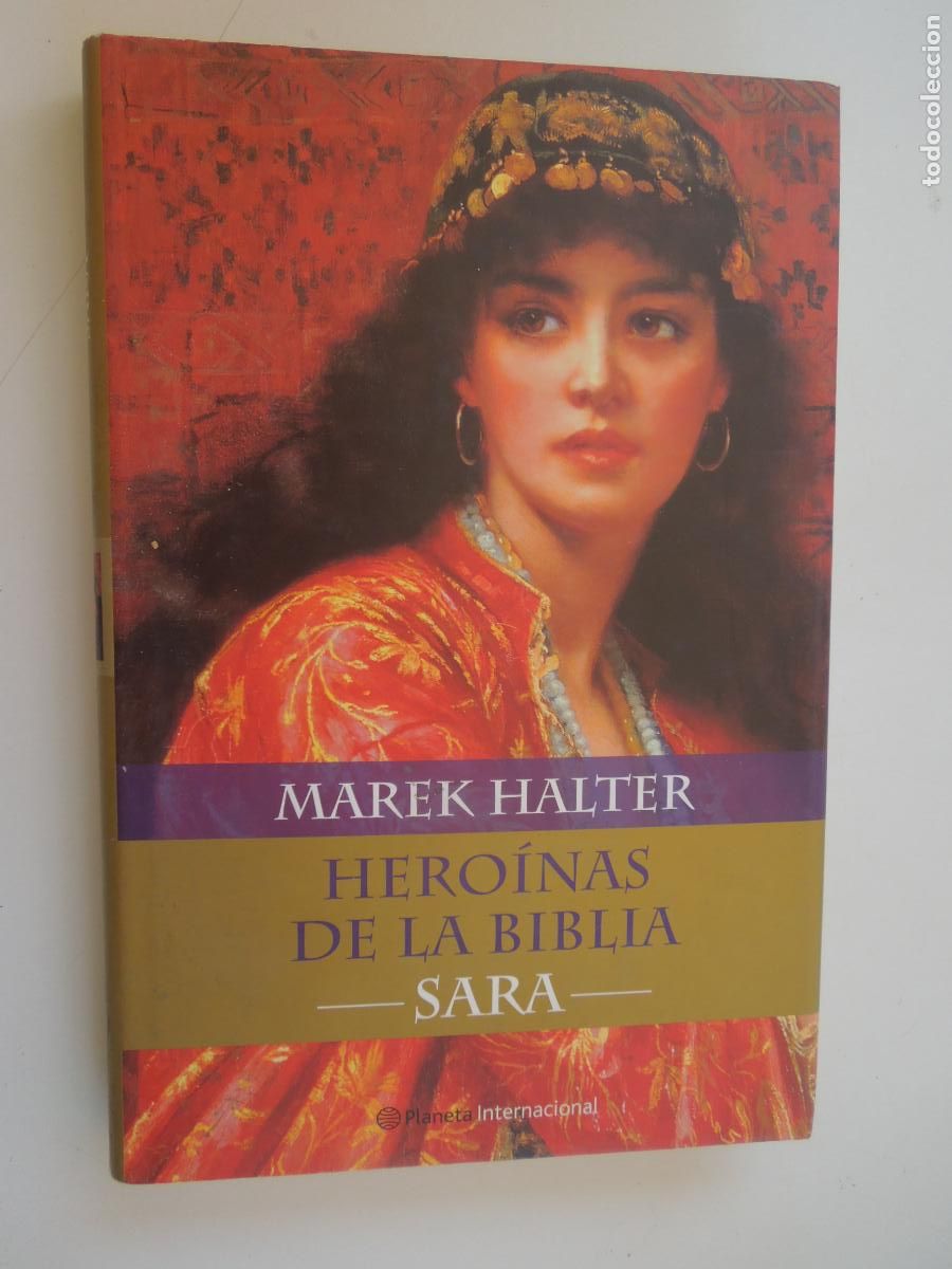 Libros de segunda mano: HERO&Iacute;NAS DE LA BIBLIA - SARA - MAREK HALTER - EDITORIAL PLANETA 1&ordf; EDICI&Oacute;N 2004.