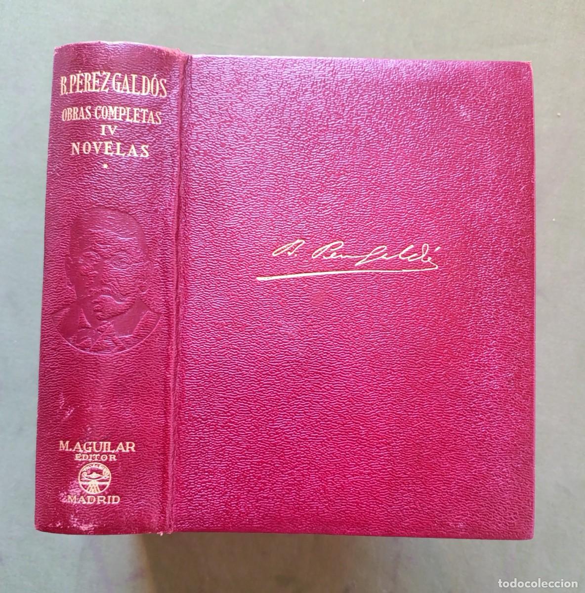 Libros de segunda mano: BENITO P&Eacute;REZ GALD&Oacute;S - OBRAS COMPLETAS Vol. IV - NOVELAS - AGUILAR 1&ordf; ed. 1941 - D20