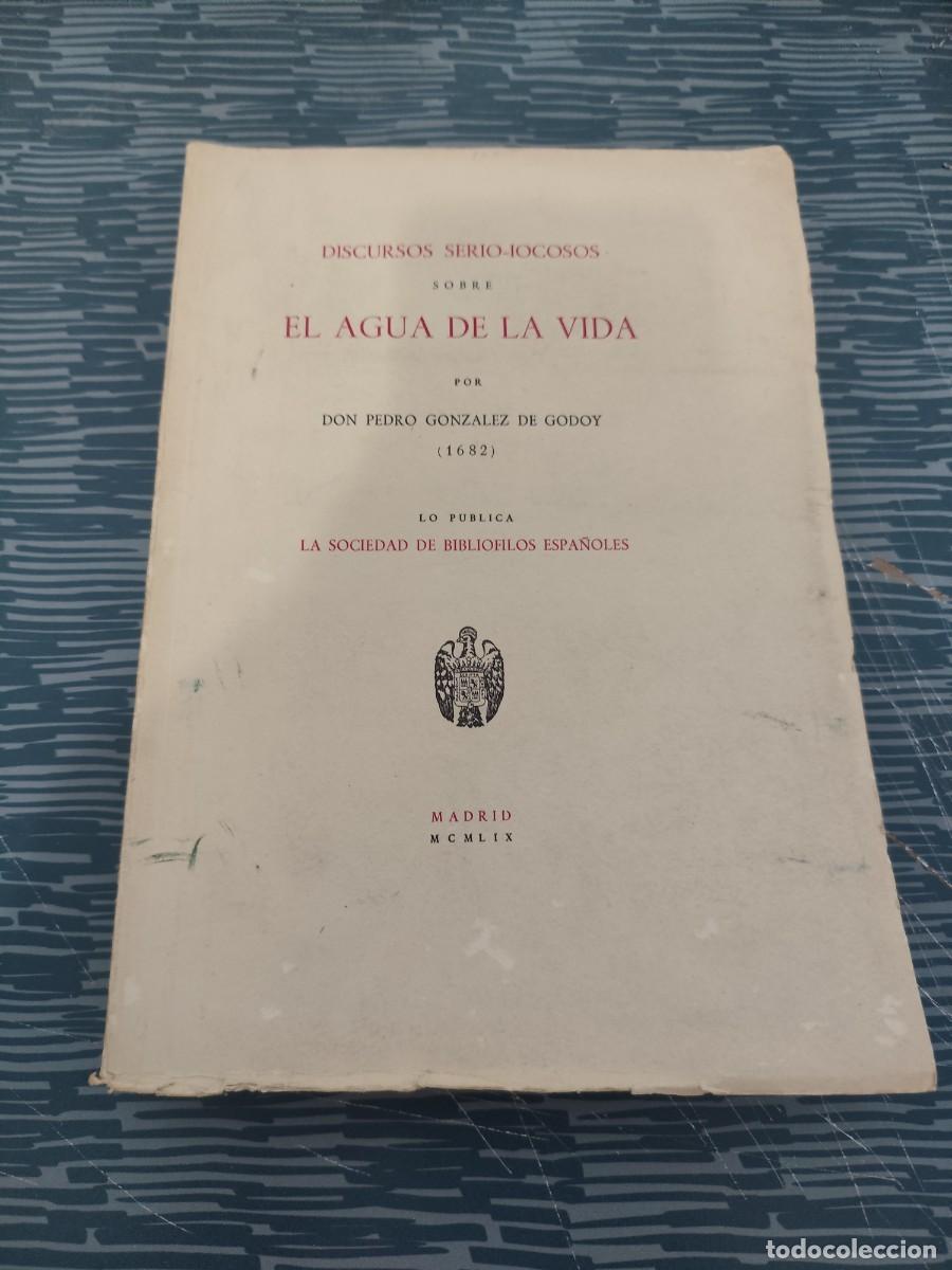 Libros de segunda mano: DISCURSOS SERIO-IOCOSOS SOBRE EL AGUA DE LA VIDA, PEDRO GONZ&Aacute;LEZ DE GODOY (1682),MADRID 1959,INTONSO