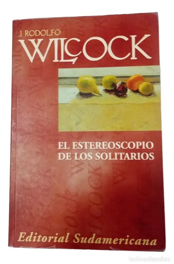 Libros de segunda mano: J. Rodolfo Wilcock &ndash; El estereoscopio de los solitarios &ndash; Editorial Sudamericana &ndash; LM