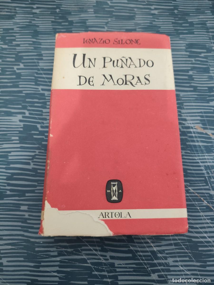 Libros de segunda mano: UN PU&Ntilde;ADO DE MORAS,IGNAZIO SILONE,ARTOLA EDITORIAL,1955,314 P&Aacute;GINAS.