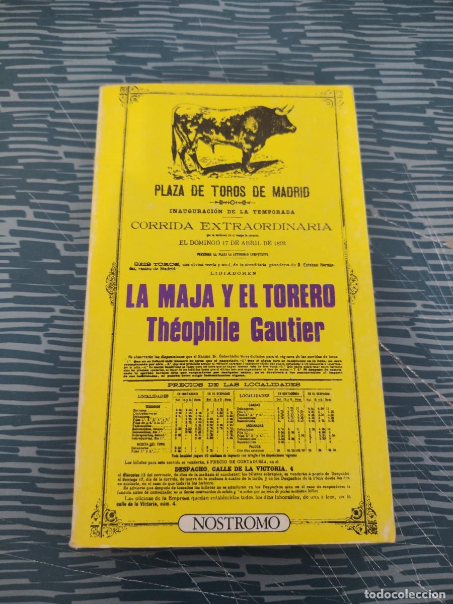Libros de segunda mano: LA MAJA Y EL TORERO,THEOPHILE GAUTIER,NOSTROMO,1975,149 P&Aacute;GINAS.