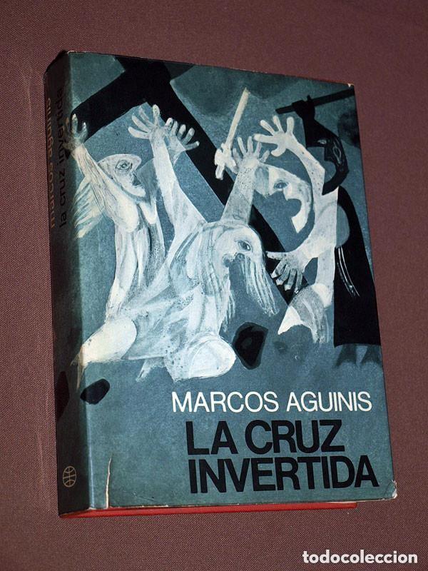 Libros de segunda mano: LA CRUZ INVERTIDA. Marcos AGUINIS. Planeta, 1970. CUBIERTA PICASSIANA DE RIERA ROJAS +++