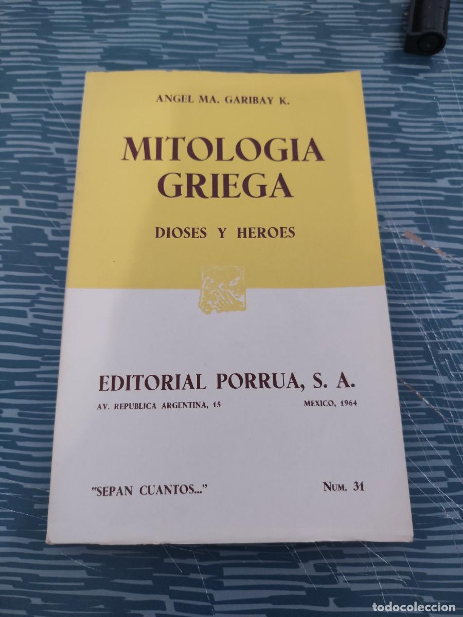 Libros de segunda mano: MITOLOG&Iacute;A GRIEGA,DIOSES Y HEROES, ANGEL M.GARIBAY K.,PORRUA EDITORIAL N.31,1964,260 P&Aacute;GINAS.