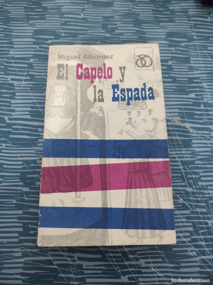 Libros de segunda mano: EL CAPELO Y LA ESPADA, MIGUEL ALBORNOZ, EDITORIAL RM, BARCELONA,1968,296 P&Aacute;GINAS.
