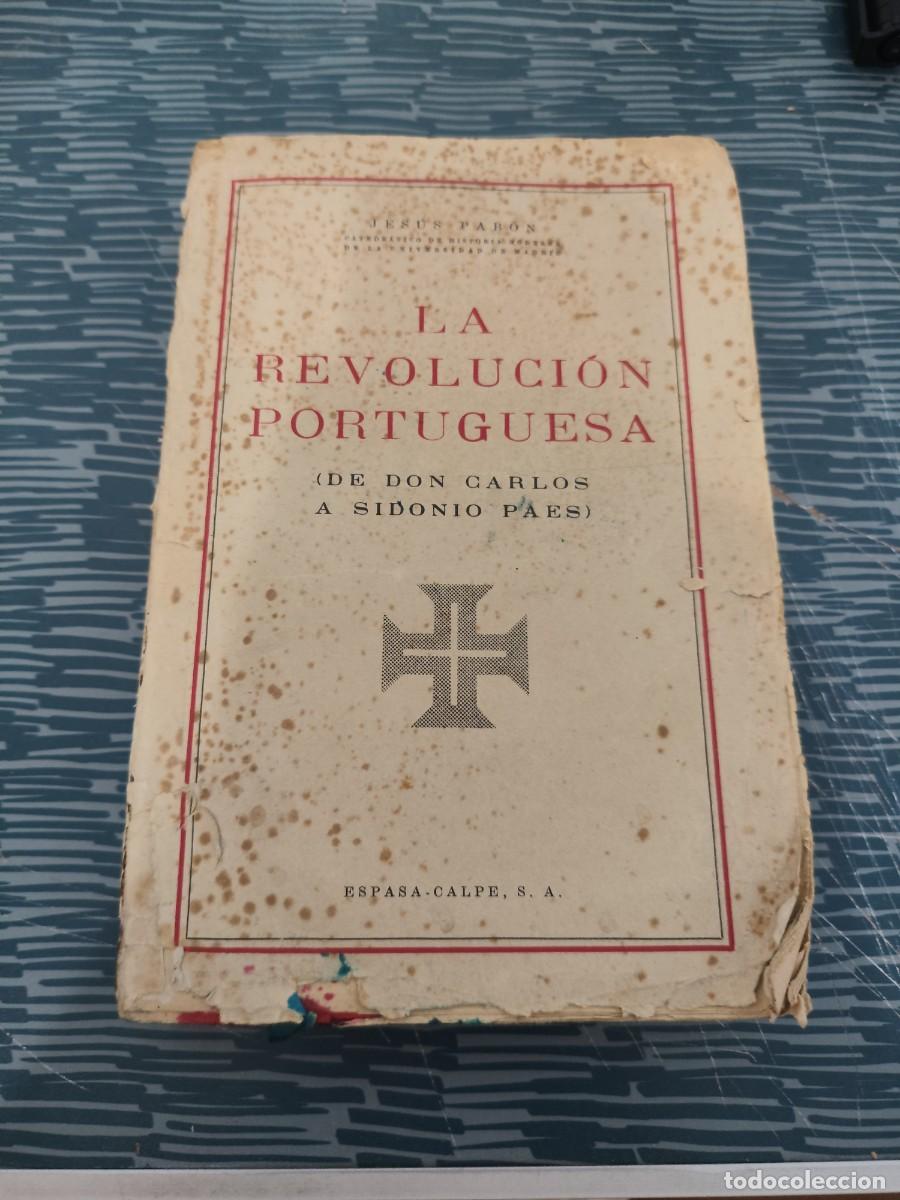 Libros de segunda mano: LA REVOLUCI&Oacute;N PORTUGUESA,DE DON CARLOS A SIDONIO PAES,ESPASA CALPE,1941,382 P&Aacute;GINAS.
