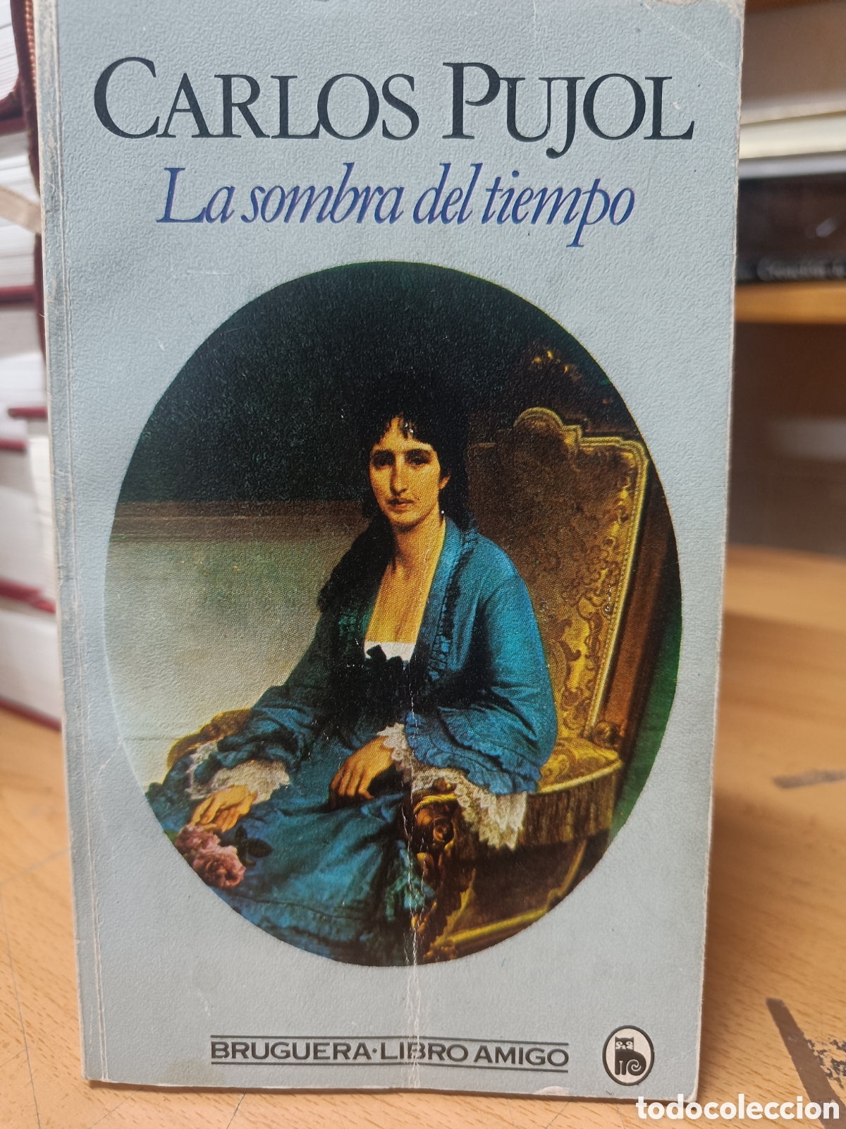 Libros de segunda mano: LA SOMBRA DEL TIEMPO. CARLOS PUJOL. BRUGUERA AMIGO