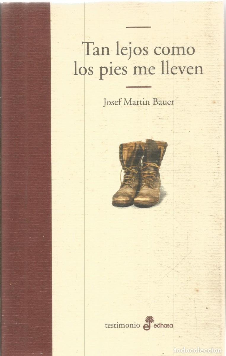 Libros de segunda mano: JOSEF MARTIN BAUER. TAN LEJOS COMO LOS PIES ME LLEVEN. EDHASA. PRIMERA EDICION
