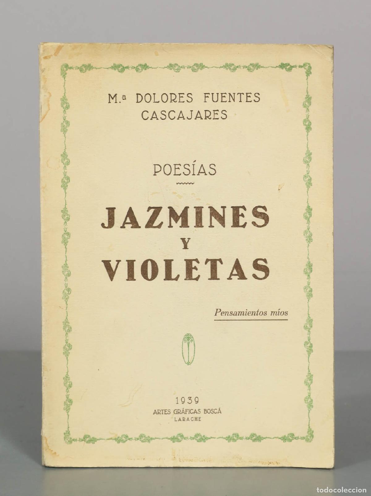 Libros de segunda mano: Poes&iacute;as - Jazmines y violetas - Pensamientos m&iacute;os - M&ordf; Dolores Fuentes Cascajares - Artes Gr&aacute;ficas B