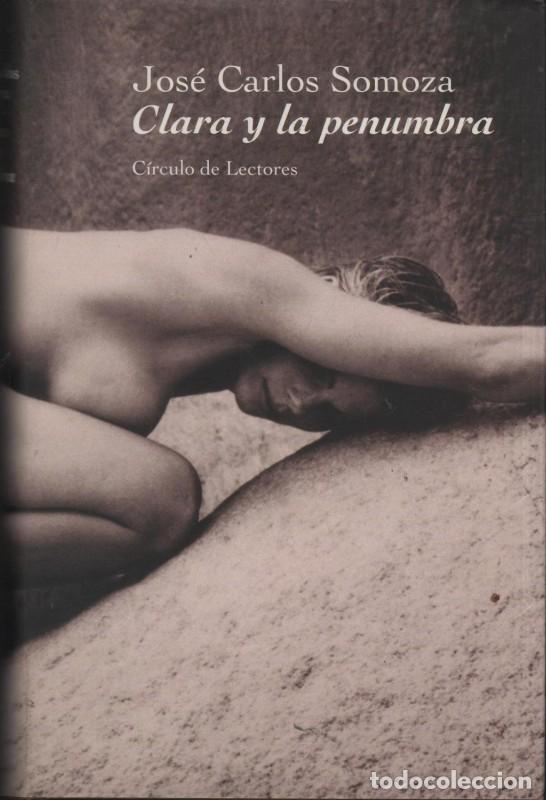 Libros de segunda mano: Clara y la penumbra - Jos&eacute; Carlos Somoza - C&iacute;rculo de Lectores - 2001