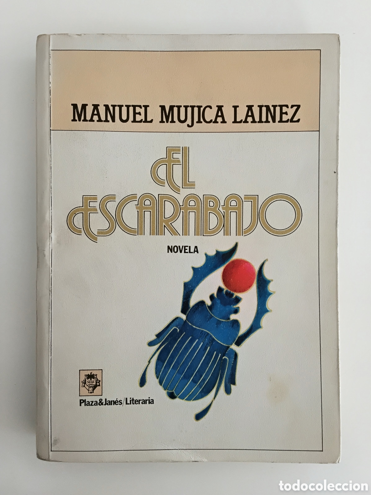 Libros de segunda mano: Manuel Mujica Lainez &ndash; El escarabajo &ndash;(Firmado y dedicado) Plaza & Jan&eacute;s / Literaria &ndash; 1982