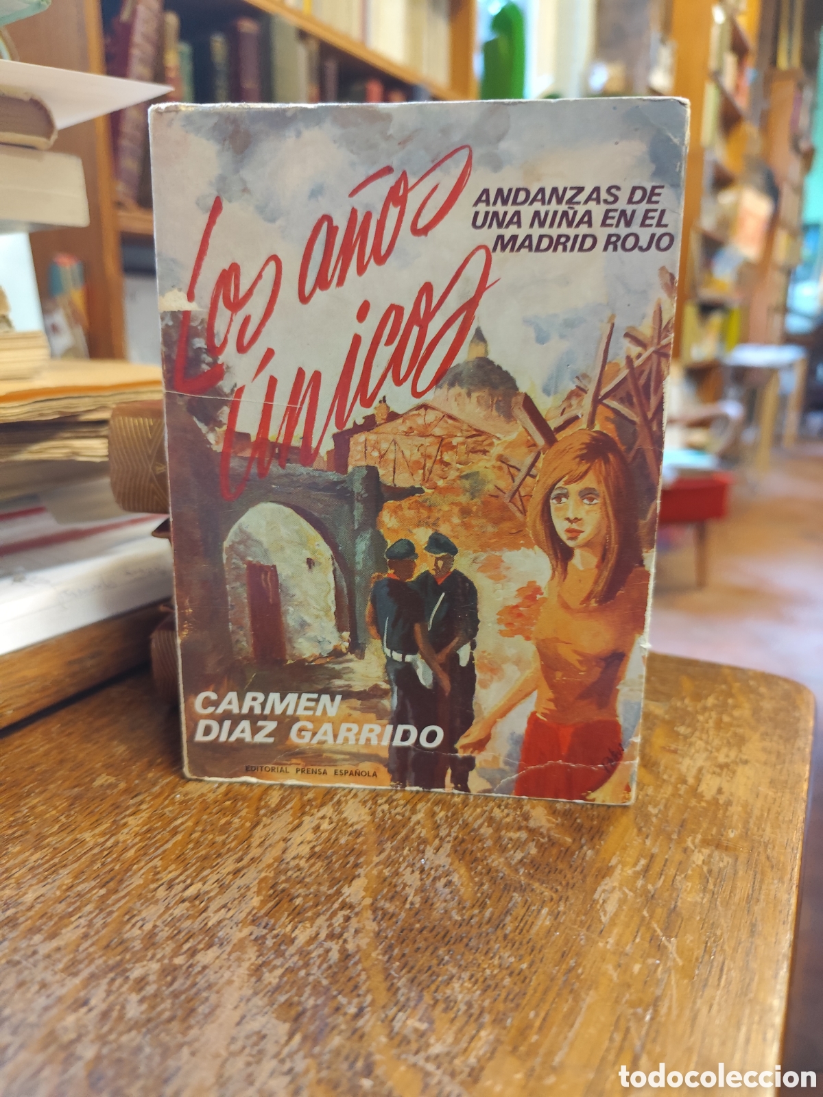 Libros de segunda mano: Los a&ntilde;os unicos. Andanzas de una ni&ntilde;a en el Madrid Rojo. Carmen D&iacute;az Garrido