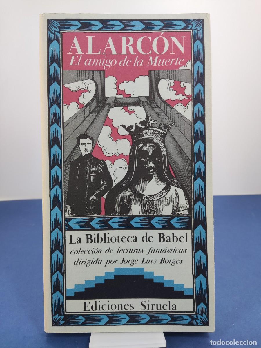 Libros de segunda mano: ALARC&Oacute;N, EL AMIGO DE LA MUERTE / 1984. SIRUELA, LA TORRE DE BABEL