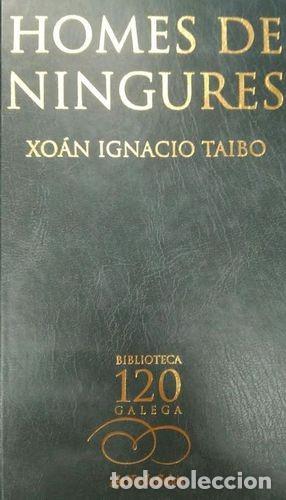 Livros em segunda m&atilde;o: Homes de Ningures - Taibo Arias, Xo&aacute;n Ignacio - La Voz de Galicia, S.a.-biblioteca Gallega