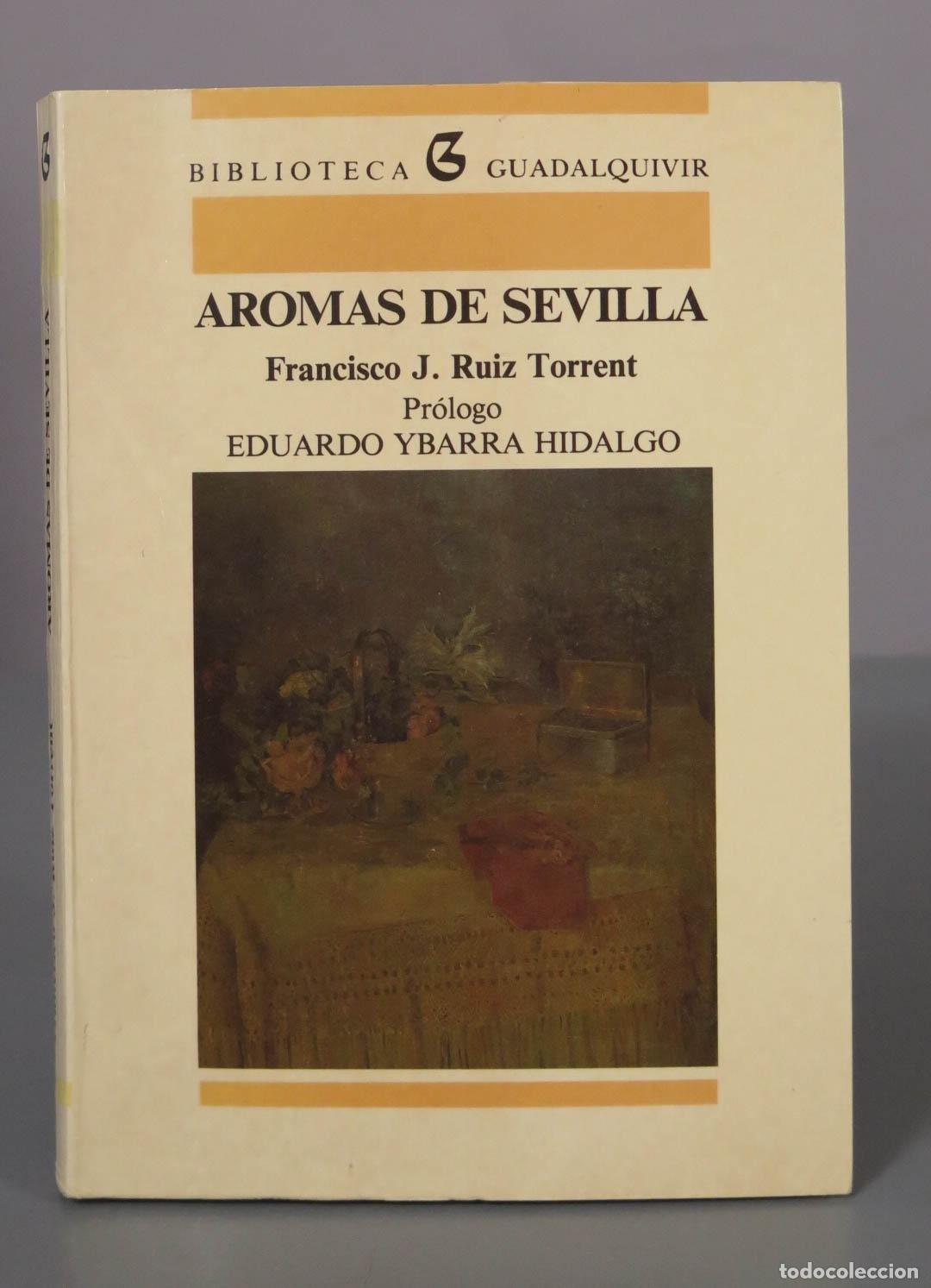 Libros de segunda mano: Aromas de Sevilla - Francisco J. Ruiz Torrent - Guadalquivir