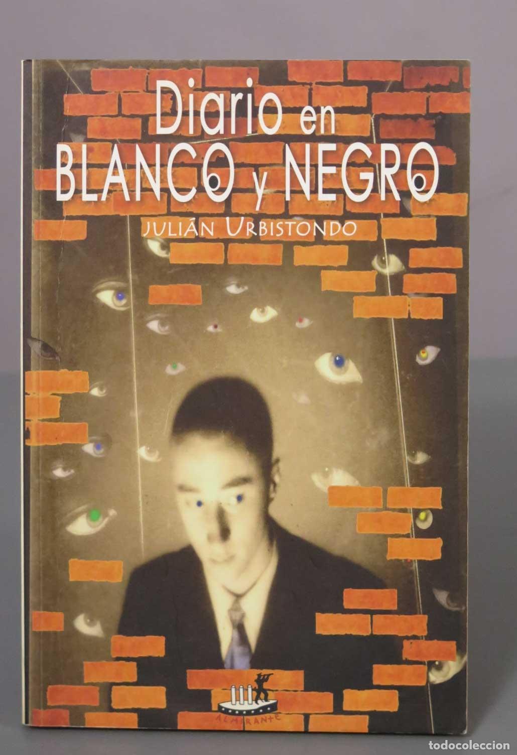 Libros de segunda mano: Diario en blanco y negro - Juli&aacute;n Urbistondo - Editorial Almirante. DEDICADO AUTOGRAFO AUTOR