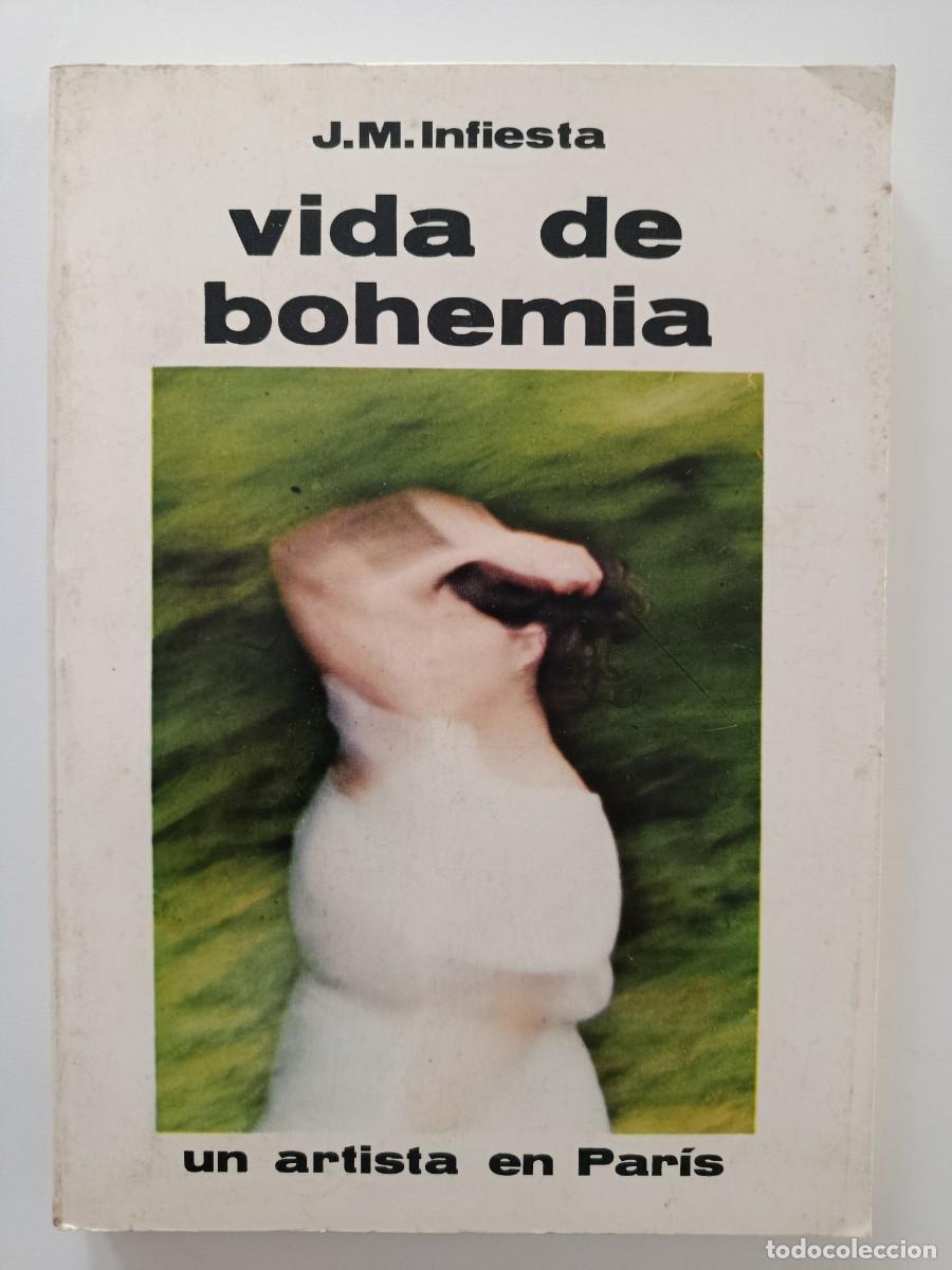 Libros de segunda mano: JOS&Eacute; MANUEL INFIESTA. VIDA DE BOHEMIA. UN ARTISTA EN PAR&Iacute;S. EDICIONES DE NUEVO ARTE THOR. 1979