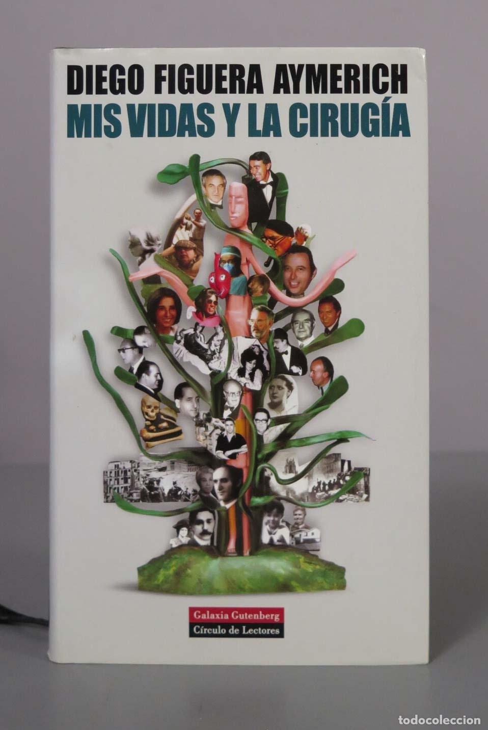 Libros de segunda mano: Mis vidas y la cirug&iacute;a - Diego Figuera Aymerich - Galaxia Gutenberg