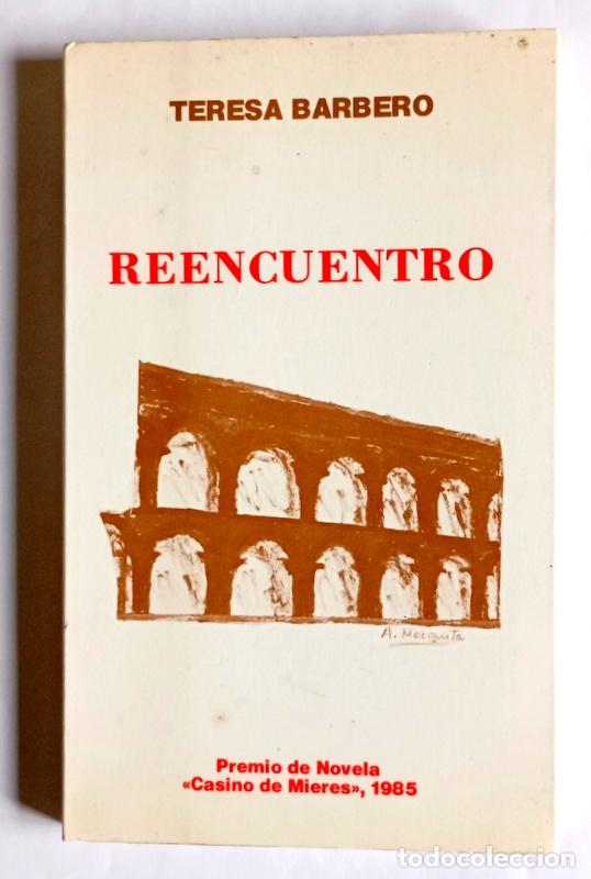 Libros de segunda mano: REENCUENTRO - TERESA BARBERO - PREMIO DE NOVELA CASINO DE MIERES. 1985