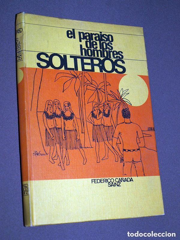 Livres d'occasion: EL PARA&Iacute;SO DE LOS HOMBRES SOLTEROS. Federico CA&Ntilde;ADA SAINZ. Rodegar, 1964. HUMOR. VER +++