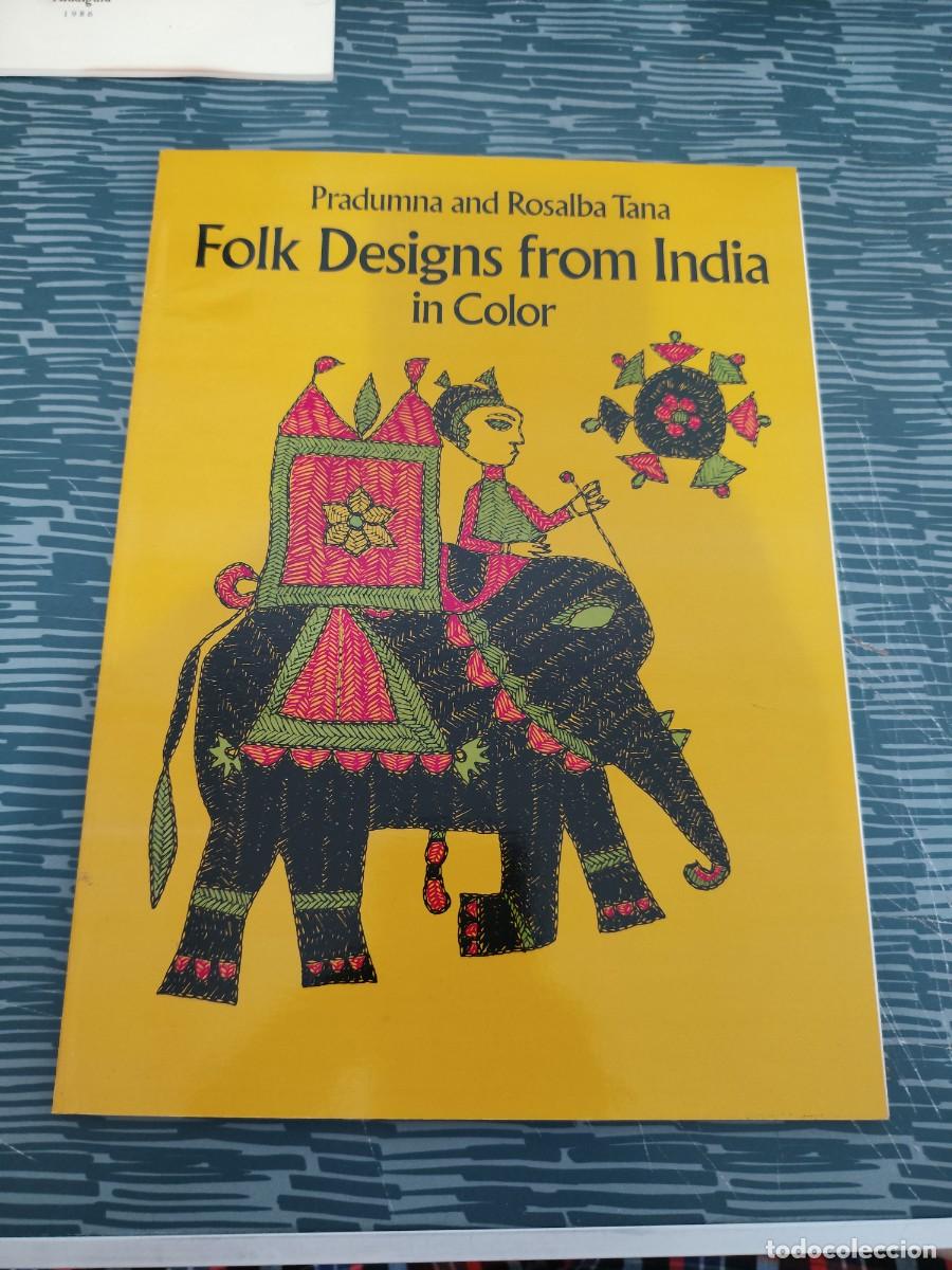 Libros de segunda mano: FOLK DESIGNS FROM INDIA UN COLOR,PRADUMMA AND ROSALBA TANA,DOVER PLUBICATIONS,1987,47 P&Aacute;GINAS.