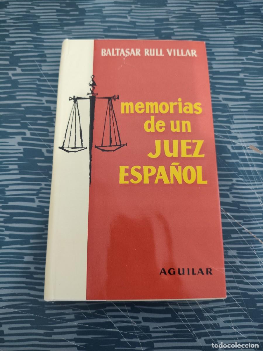 Libros de segunda mano: MEMORIAS DE UN JUEZ ESPA&Ntilde;OL,BALTASAR RULL VILLAR, AGUILAR,1959,269 P&Aacute;GINAS.