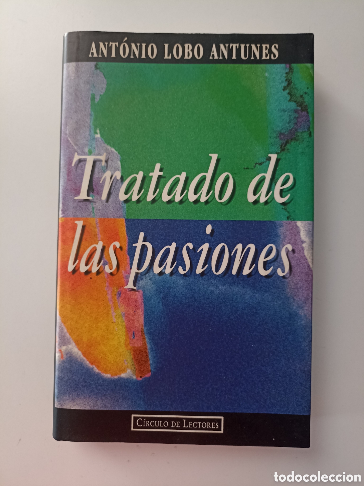 Libros de segunda mano: Ant&oacute;nio Lobo Antunes - Tratado de las pasiones (C&iacute;rculo de lectores, 1996)