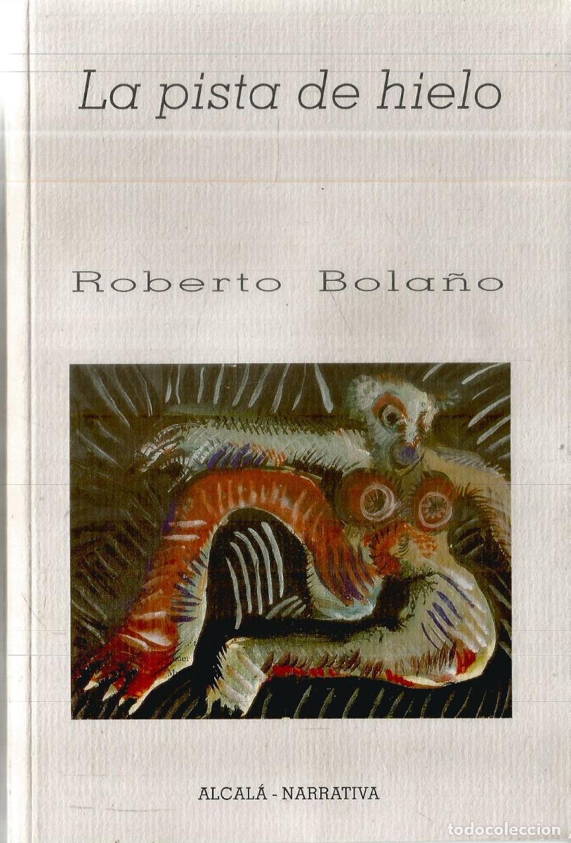 Libros de segunda mano: ROBERTO BOLA&Ntilde;O. LA PISTA DE HIELO. PRIMERA EDICION