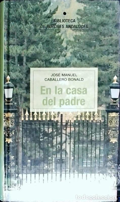 Libros de segunda mano: En casa del padre - Jos&eacute; Manuel Cabalero - Biblioteca de Autores Andaluces - 2004