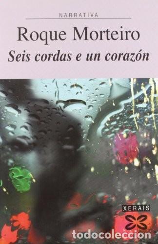 Libros de segunda mano: Seis Cordas e un Coraz&oacute;n - De Toro, Xel&iacute;s - Xerais - Edici&oacute;n Literaria - Narrativa