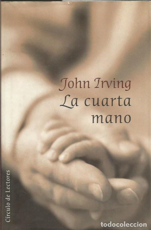 Libros de segunda mano: La cuarta mano - John Irving - Circulo de lectores