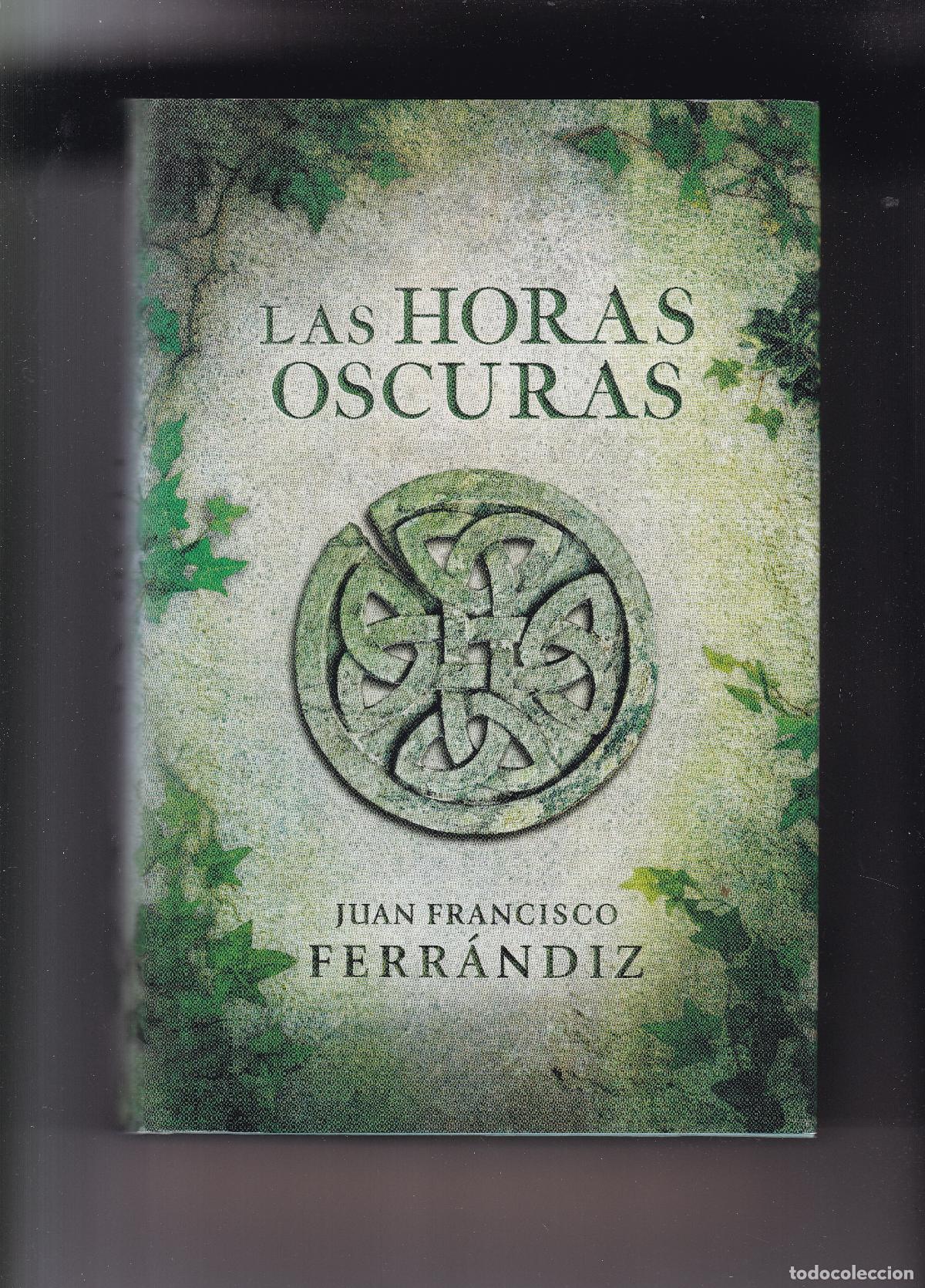 Libros de segunda mano: LAS HORAS OSCURAS - JUAN FRANCISCO FERR&Aacute;NDIZ - EDITORIAL GRIJALBO 2012-1&ordf; EDICION