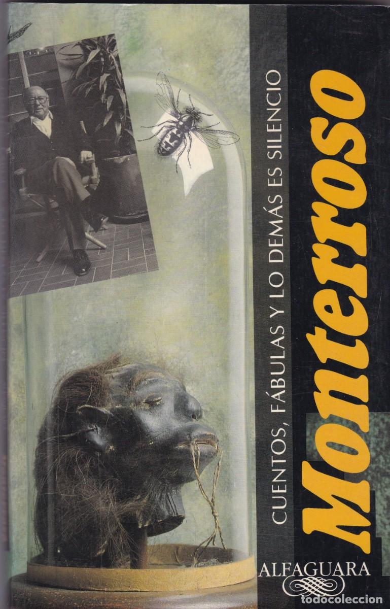 Libros de segunda mano: CUENTOS, F&Aacute;BULAS Y LO DEM&Aacute;S ES SILENCIO - AUGUSTO MONTERROSO - ED. ALFAGUARA 1996-1&ordf; EDICION