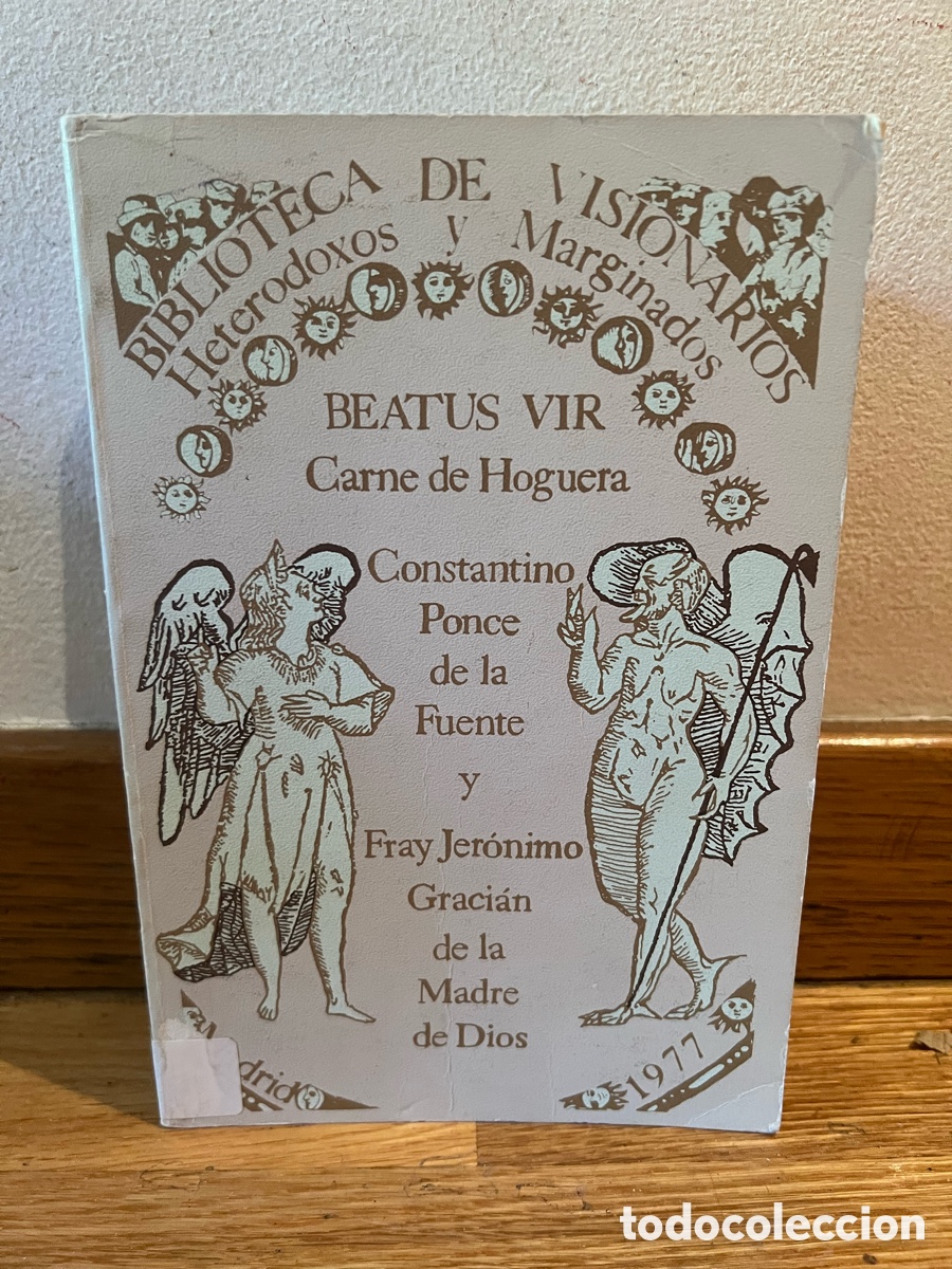 Second hand books: Biblioteca de visionarios Heterodoxos y Marginados BEATUS VIR Carne de Hoguera Constantino Ponce de