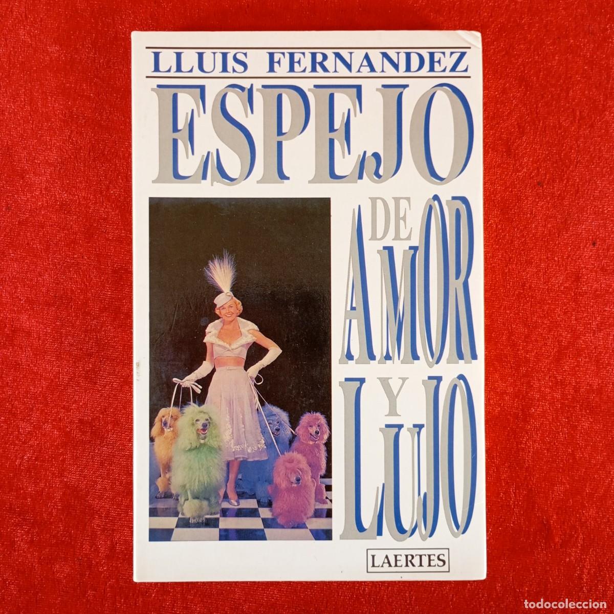 Libros de segunda mano: ESPEJO DE AMOR Y LUJO - LLUIS FERNANDEZ - LAERTES / 904