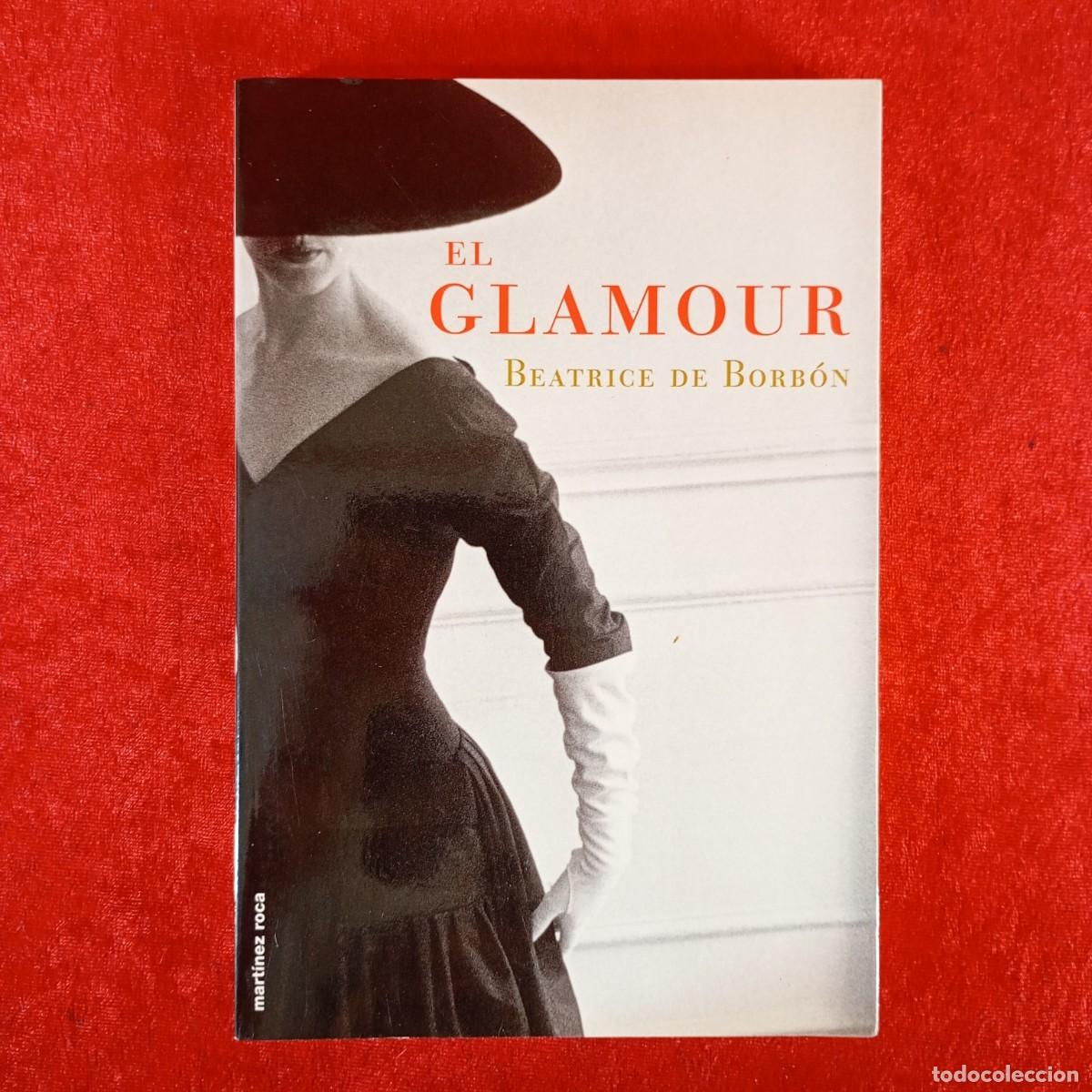 Libros de segunda mano: EL GLAMOUR - BEATRICE DE BORB&Oacute;N - MAR&Iacute;NEZ ROCA - 2000 / 905