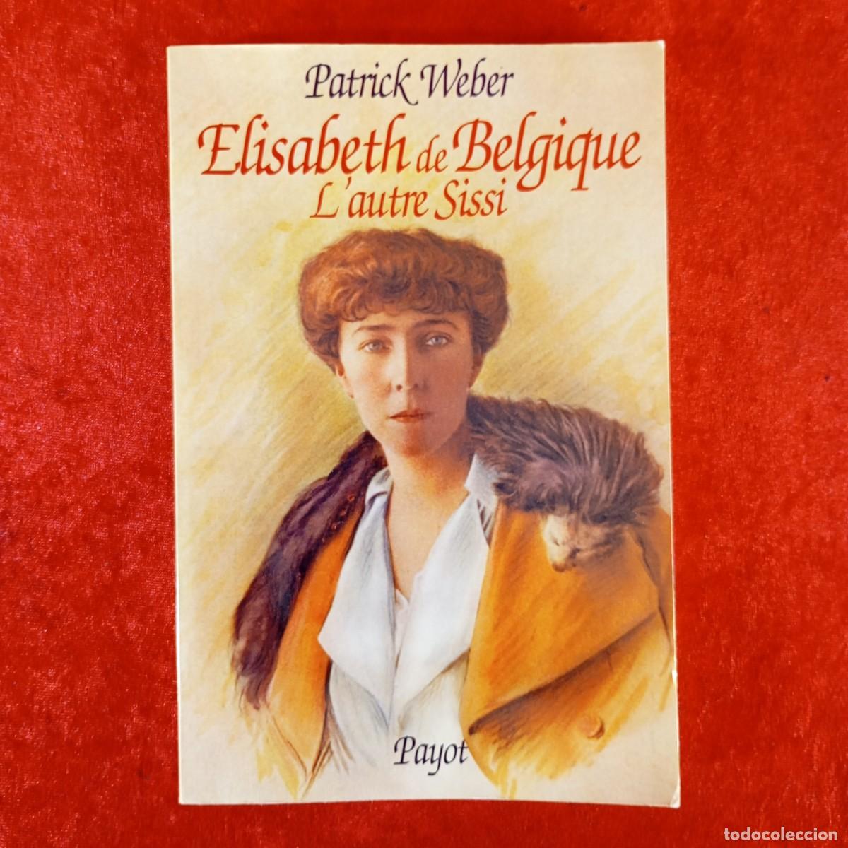 Libros de segunda mano: ELISABETH DE BELGIQUE - L'AUTRE SISSI - PATRICK WEBER - PAYOT - 1998 / 907