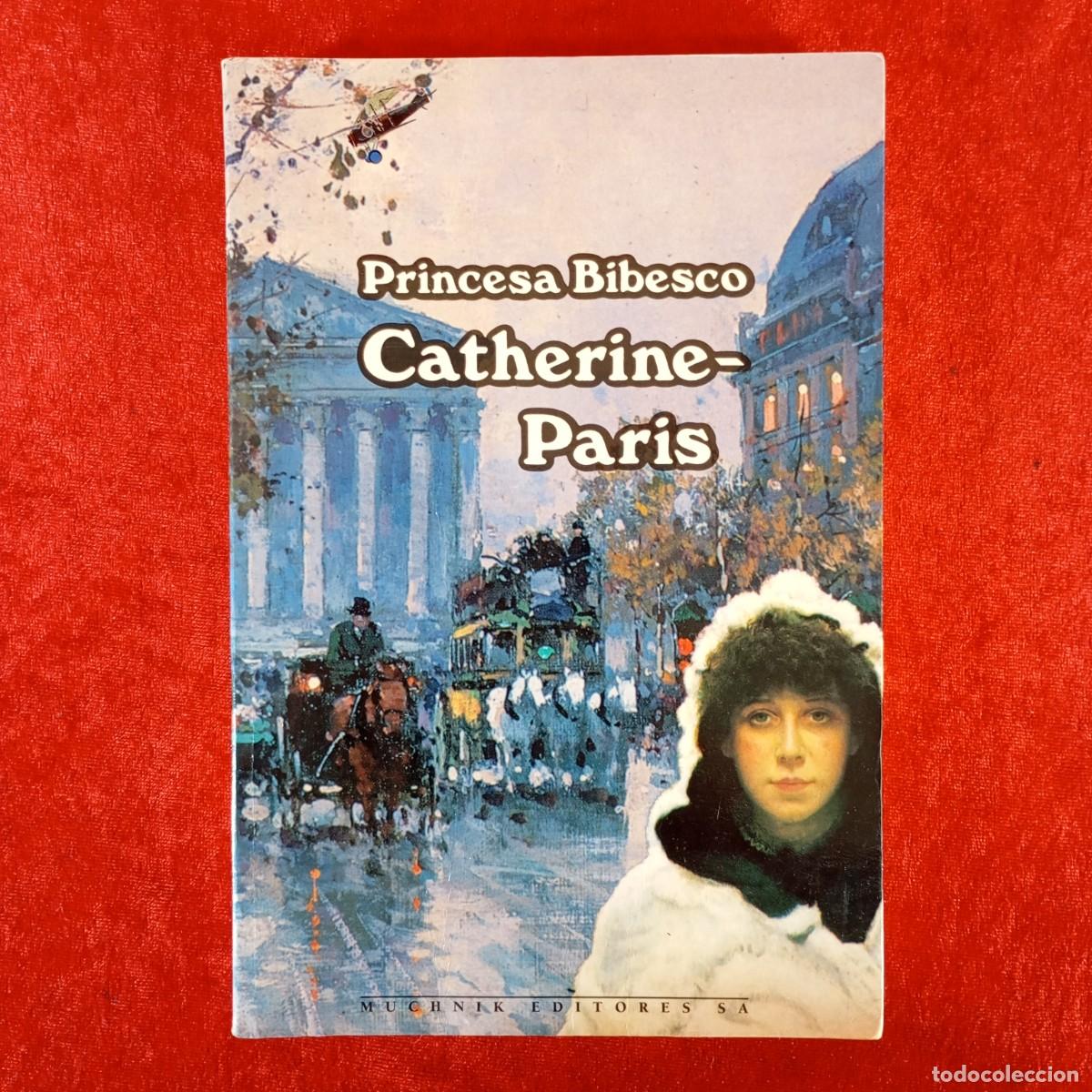Libros de segunda mano: PRINCESA BIBESCO - CATHERINE-PARIS - MUCHNIK EDITORES S.A. - 1992 / 915