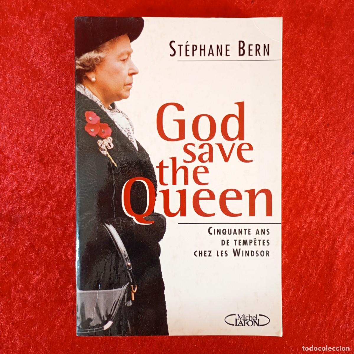Libros de segunda mano: GOD SAVE THE QUEEN - ST&Eacute;PHANE BERN . CINQUANTE ANS DE TEMPETES CHEZ LES WINDSOR - MICHEL LAFON / 917